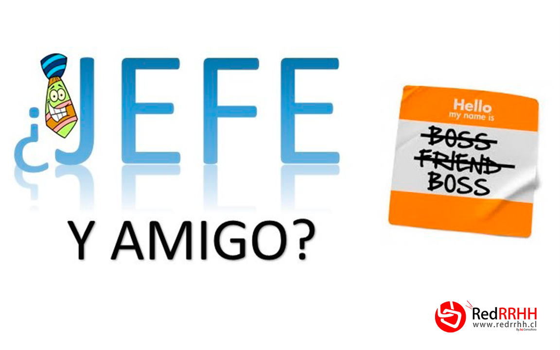 ¿Se puede ser amigo del jefe?